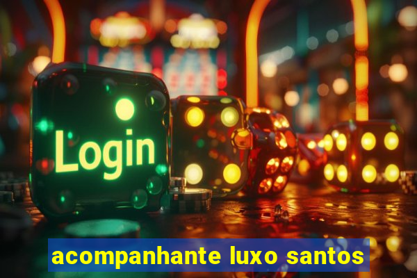 acompanhante luxo santos